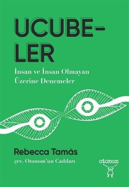 Ucubeler - İnsan ve İnsan Olmayan Üzerine Denemeler