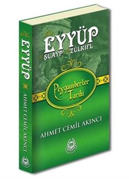 Hz. Eyyüp - Hz. Şuayp - Hz. Zülküf: Peygamberler Tarihi