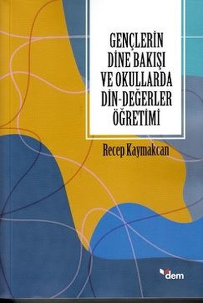 Gençlerin Dine Bakışı ve Okullarda Din - Değerler Öğretimi