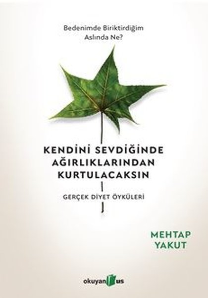 Kendini Sevdiğinde Ağırlıklarından Kurtulacaksın-Gerçek Diyet Öyküleri