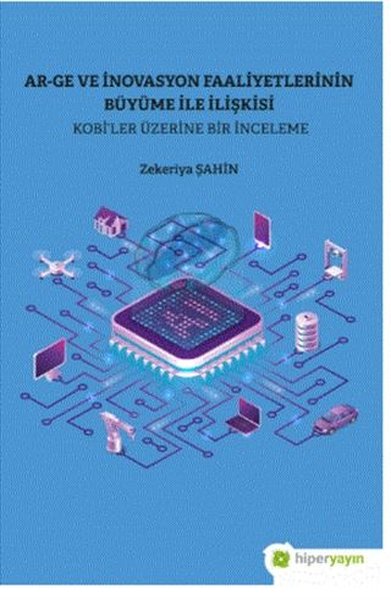 Ar-Ge ve İnovasyon Faaliyetlerinin Büyüme ile İlişkisi - Kobi'ler Üzerine Bir İnceleme