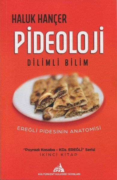 Pideoloji: Dilimli Bilim-Ereğli Pidesinin Anatomisi