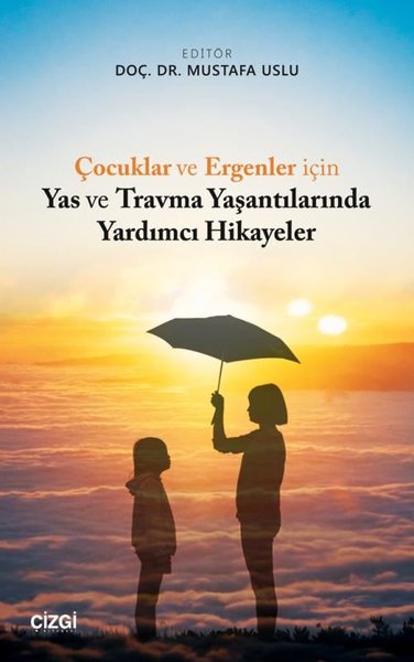 Çocuklar ve Ergenler için Yas ve Travma Yaşantılarında Yardımcı Hikayeler