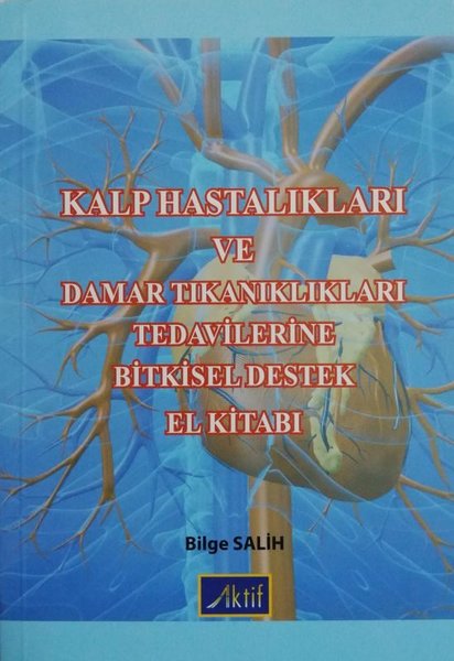 Kalp Hastalıkları ve Damar Tıkanıklıkları Tedavilerine Bitkisel Destek El Kitabı