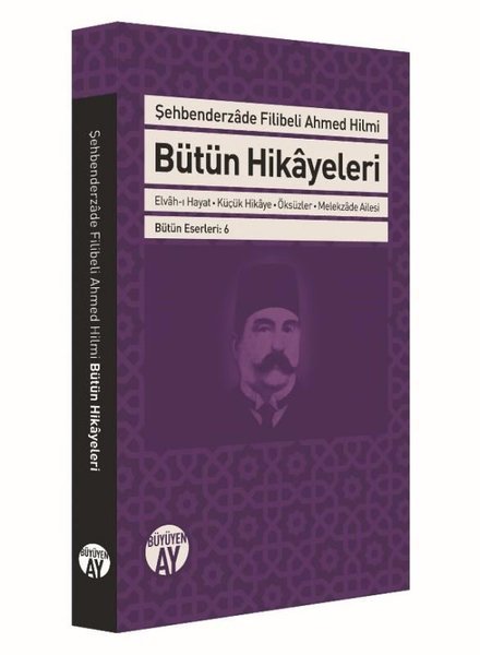 Bütün Hikayeleri - Şehbenderzade Filibeli Ahmed Hilmi