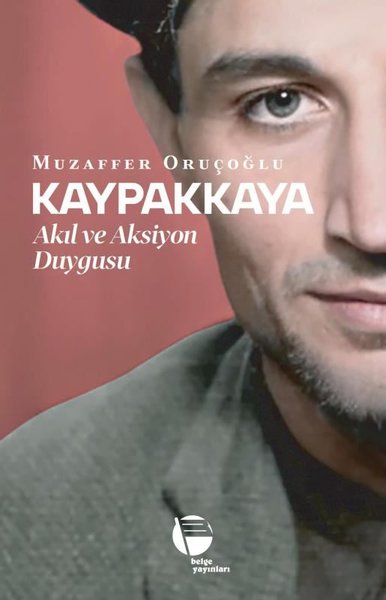 Kaypakkaya - Akıl ve Aksiyon Duygusu