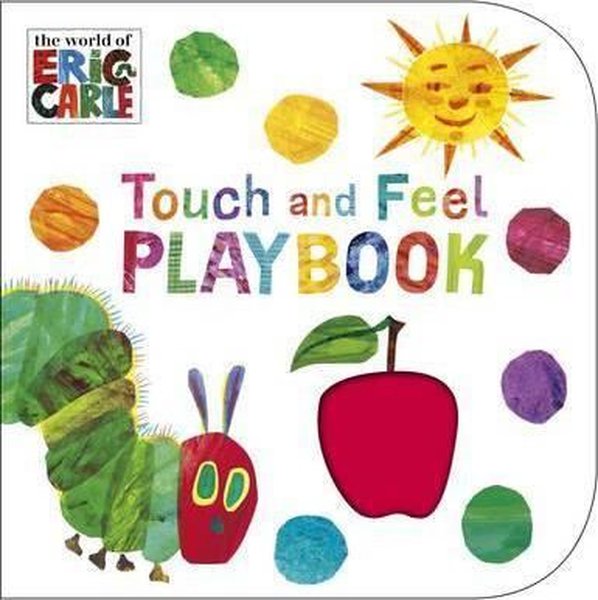 The Very Hungry Caterpillar: Touch and Feel Playbook: Eric Carle