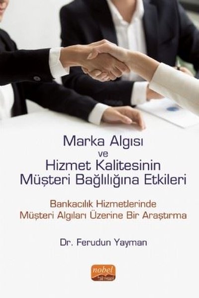 Marka Algısı ve Hizmet Kalitesinin Müşteri Bağlılığına Etkileri