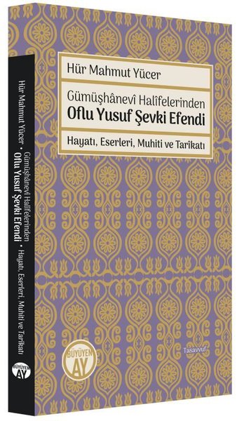 Gümüşhanevi Halifelerinden Oflu Yusuf Şevki Efendi - Hayatı Eserleri Muhiti ve Tarikatı