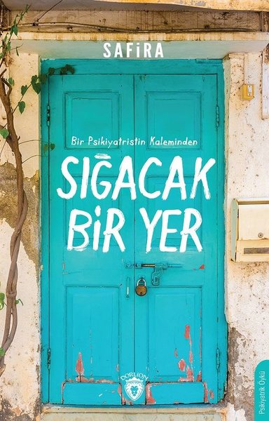 Sığacak Bir Yer - Bir Psikiyatristin Kaleminden