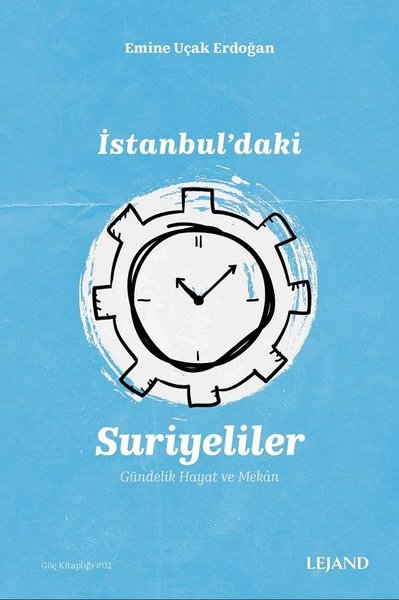 İstanbul'daki Suriyeliler ve Gündelik Hayat ve Mekan