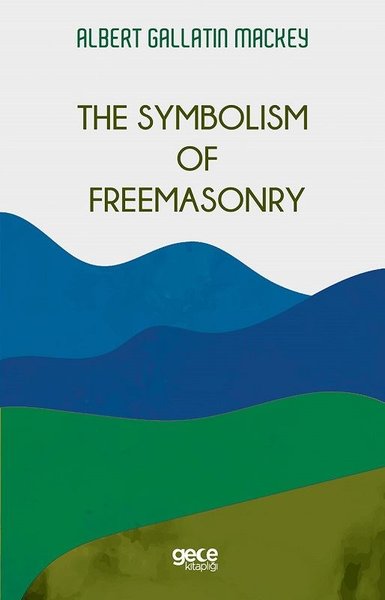 The Symbolism of Freemasonry