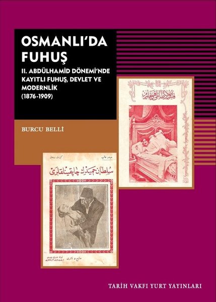 Osmanlı'da Fuhuş: 2. Abdülhamid Dönemi'nde Kayıtlı Fuhuş Devlet ve Modernlik 1876-1909