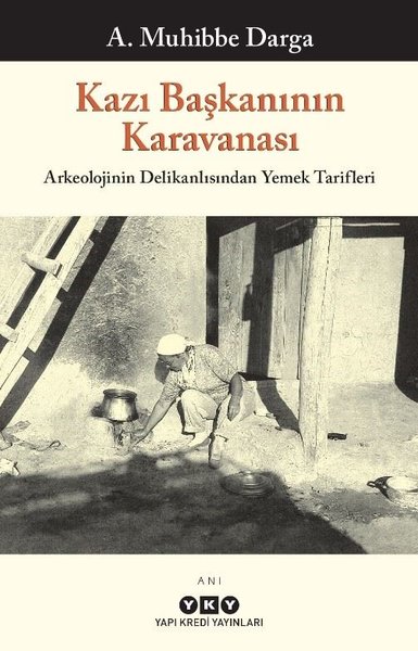 Kazı Başkanının Karavanası - Arkeolojinin Delikanlısından Yemek Tarifleri