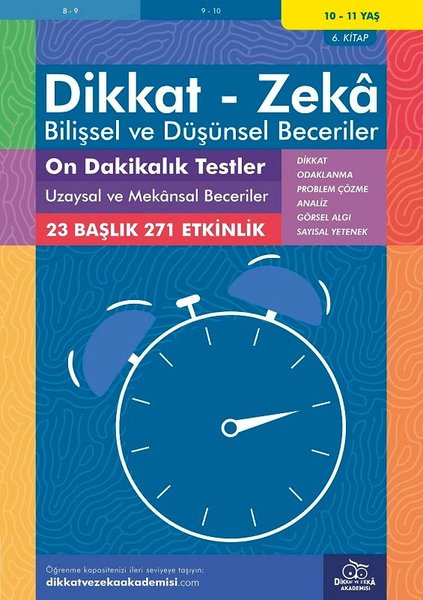 Dikkat Zeka - Bilişsel ve Düşünsel Beceriler 10-11 Yaş On Dakikalık Testler 6.Kitap