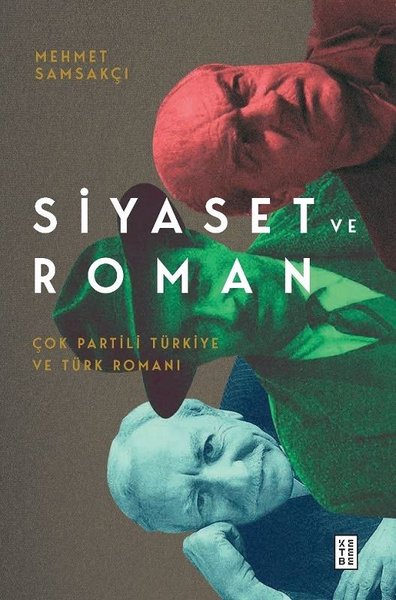 Siyaset ve Roman - Çok Partili Türkiye ve Türk Romanı