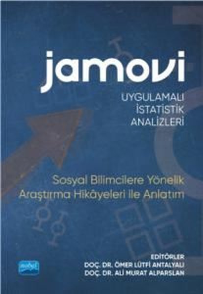 Jamovi - Uygulamalı İstatistik Analizleri - Sosyal Bilimcilere Yönelik Araştırma Hikayeleri ile Anla