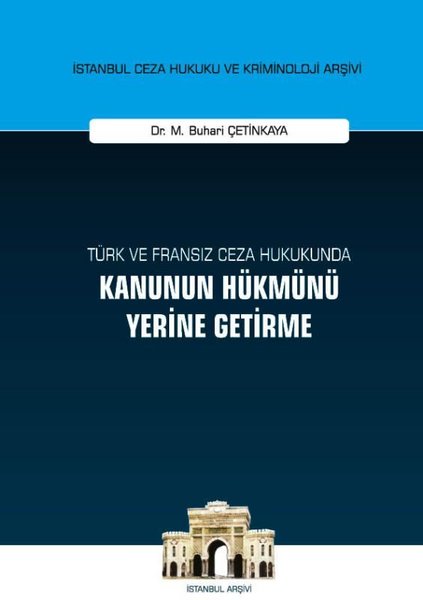 Türk ve Fransız Ceza Hukukunda Kanunun Hükmünü Yerine Getirme