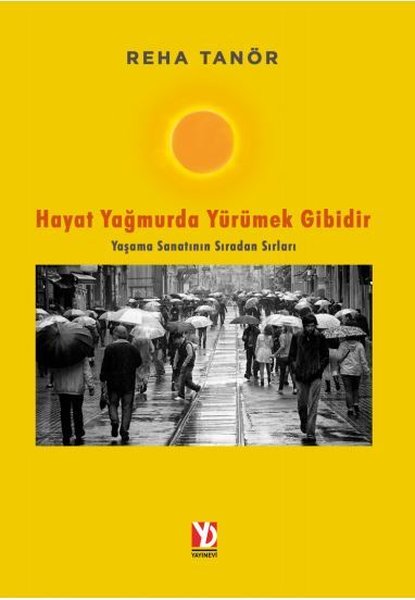 Hayat Yağmurda Yürümek Gibidir