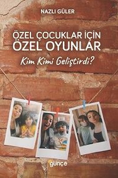 Özel Çocuklar İçin Özel Oyunlar - Kim Kimi Geliştirdi?