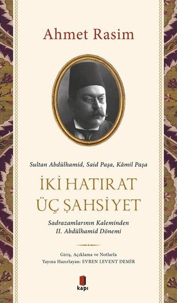 İki Hatırat Üç Şahsiyet - Sadrazamların Kalemin...