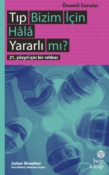 Tıp Bizim İçin Hala Yararlı mı?: 21. Yüzyıl İçin Bir Rehber - Önemli Sorular