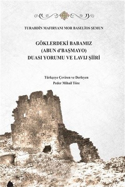 Göklerdeki Babamız (Abun d'Başmayo) Duası Yorumu ve Lavij Şiiri