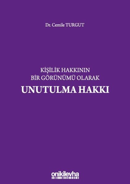 Kişilik Hakkının Bir Görünümü Olarak Unutulma H...