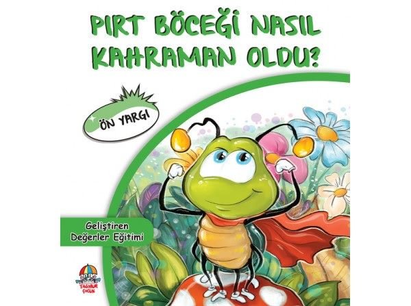 Pırt Böceği Nasıl Kahraman Oldu? - Geliştiren Değerler Eğitimi