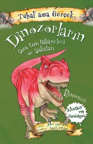 Tuhaf Ama Gerçek  - Dinozorların Sıra Dışı Hikayeleri ve Şakaları