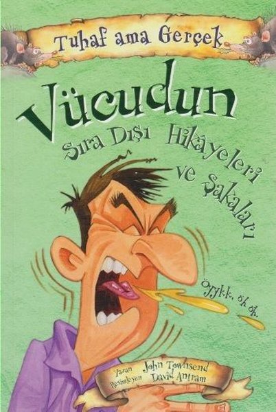 Tuhaf Ama Gerçek - Vücudun Sıra Dışı Hikayeleri ve Şakaları