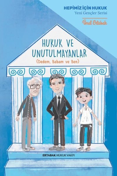 Hukuk ve Unutulmayanlar: Dedem - Babam ve Ben