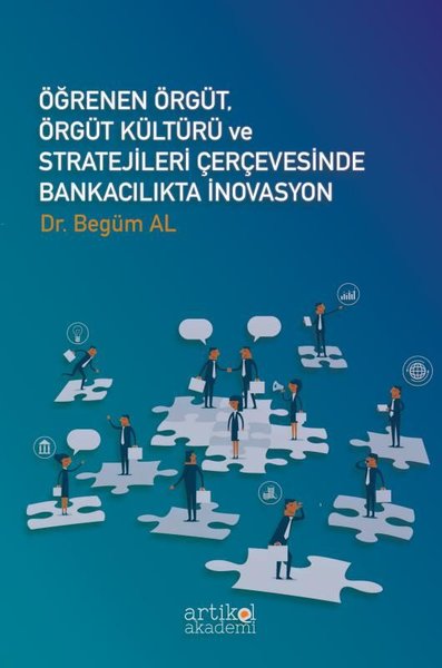 Öğrenen Örgüt - Örgüt Kültürü ve Stratejileri Çervesinde Bankacılıkta İnovasyon