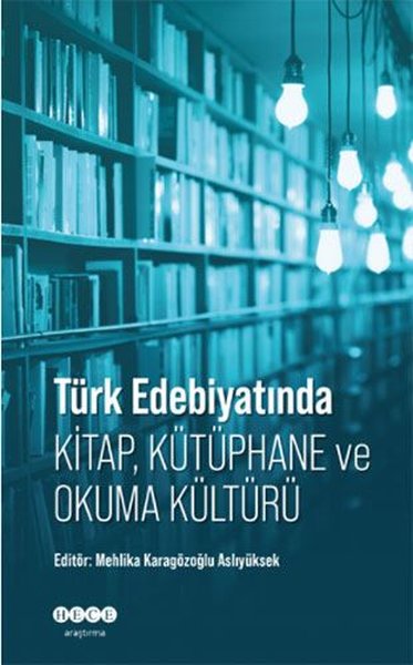 Türk Edebiyatında Kitap - Kütüphane ve Okuma Kültürü