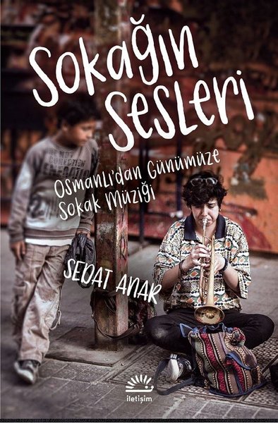 Sokağın Sesleri - Osmanlı'dan Gunumuze Sokak Mu...