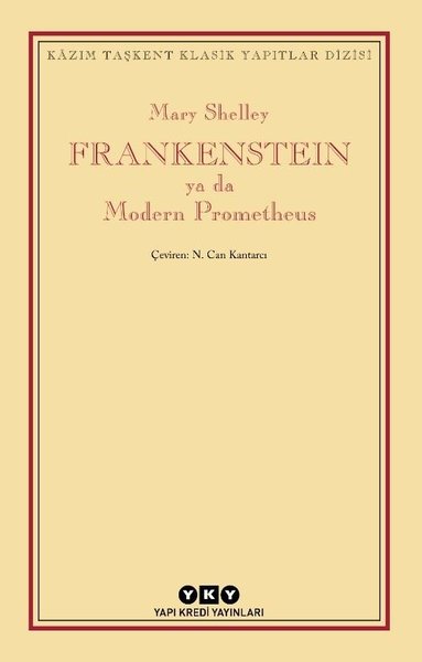 Frankenstein ya da Modern Prometheus - Kazım Taşkent Klasik Yapıtlar Dizisi