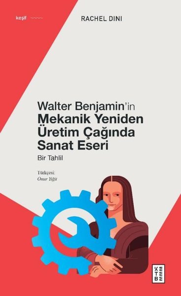 Walter Benjamin'in Mekanik Yeniden Üretim Çağında Sanat Eseri - Bir Tahlil