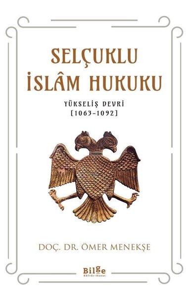 Selçuklu İslam Hukuku: Yükseliş Devri 1063 - 1092