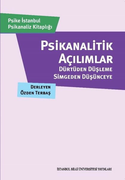 Psikanalitik Açılımlar - Dürtüden Düşleme Simgeden Düşünceye