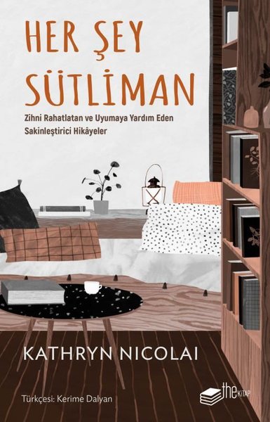 Her Şey Sütliman - Zihni Rahatlatan ve Uyumaya Yardım Eden Sakinleştirici Hikayeler