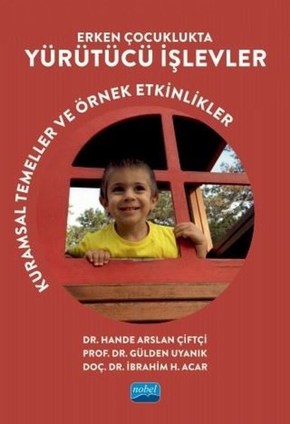 Erken Çocuklukta Yürütücü İşlevler - Kurumsal Temeller ve Örnek Etkinlikler