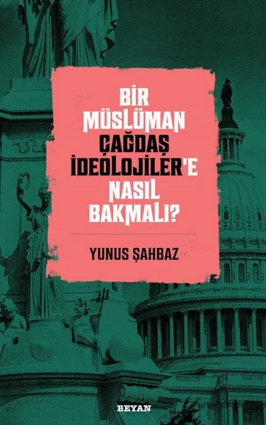 Bir Müslüman Çağdaş İdeolojiler'e Nasıl Bakmalı?