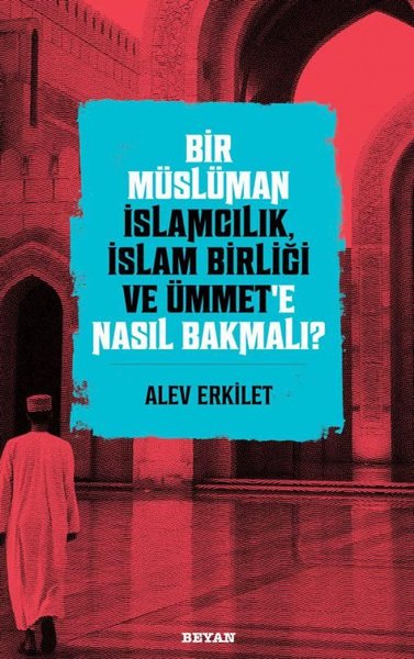 Bir Müslüman İslamcılık İslam Birliği ve Ümmet'...