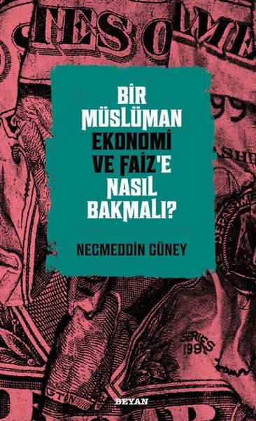 Bir Müslüman Ekonomi ve Faiz'e Nasıl Bakmalı?