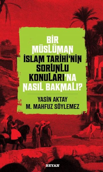 Bir Müslüman İslam Tarihinin Sorunlu Konuları'na Nasıl Bakmalı?