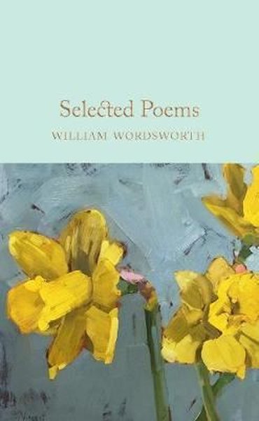 Selected Poems: William Wordsworth (Macmillan Collector's Library)