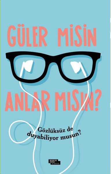 Güler misin Anlar mısın?