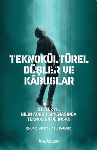 Teknokültürel Düşler ve Kabuslar - 21. Yüzyıl B...