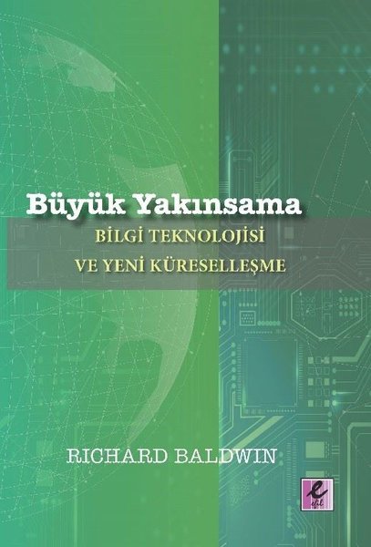 Büyük Yakınsama: Bilgi Teknolojisi ve Yeni Küreselleşme