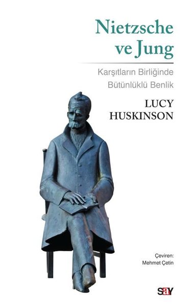 Nietzsche ve Jung - Karşıtların Birliğinde Bütünlüklü Benlik